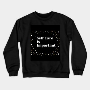 Self Care Is Important With Sparkle Design Crewneck Sweatshirt